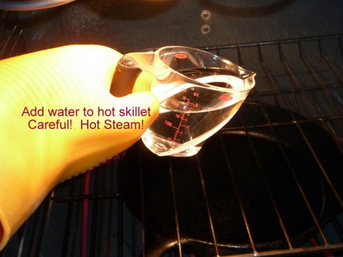 Add water to that 500° skillet, but BEWARE THE STEAM!